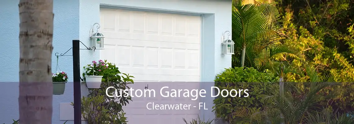 Custom Garage Doors Clearwater - FL