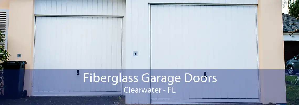 Fiberglass Garage Doors Clearwater - FL