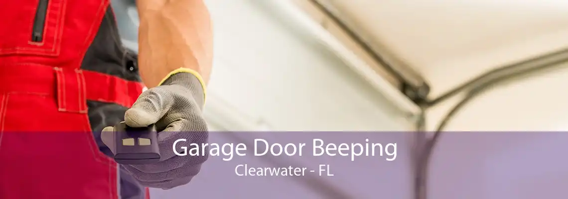 Garage Door Beeping Clearwater - FL