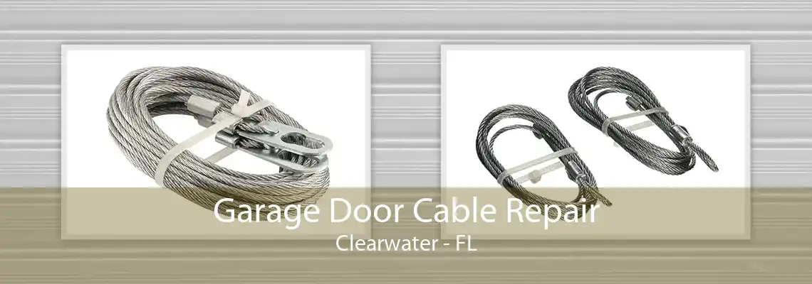 Garage Door Cable Repair Clearwater - FL