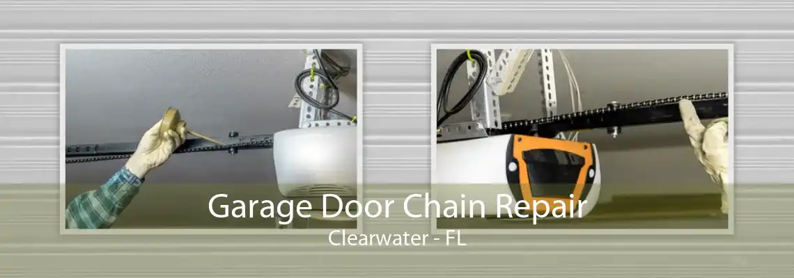 Garage Door Chain Repair Clearwater - FL