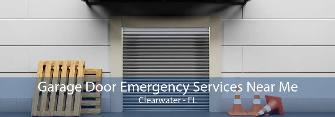 Garage Door Emergency Services Near Me Clearwater - FL