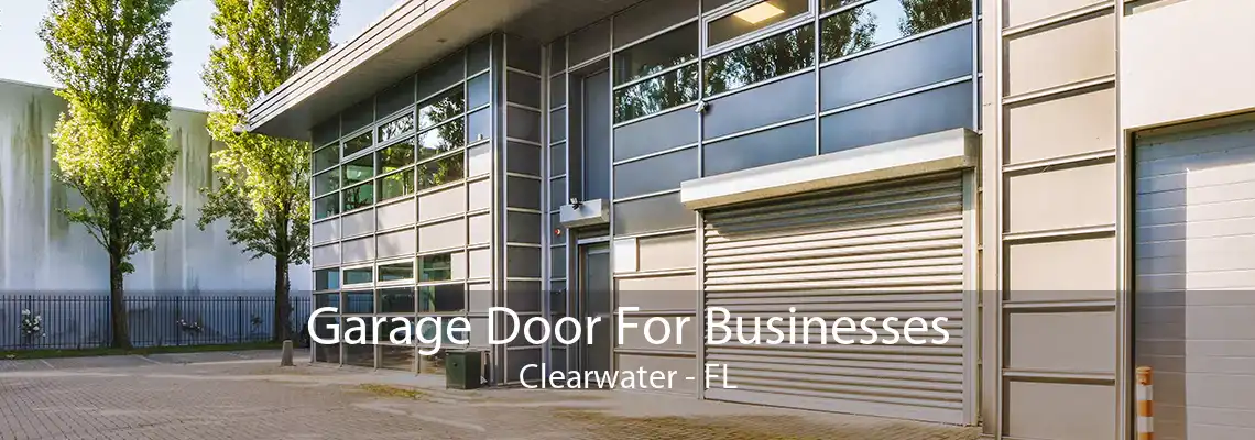 Garage Door For Businesses Clearwater - FL