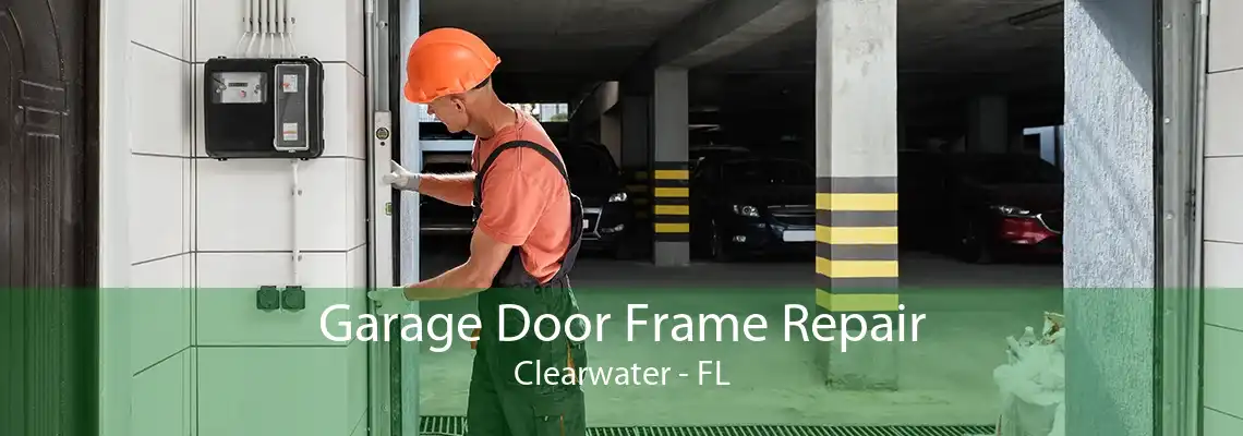 Garage Door Frame Repair Clearwater - FL