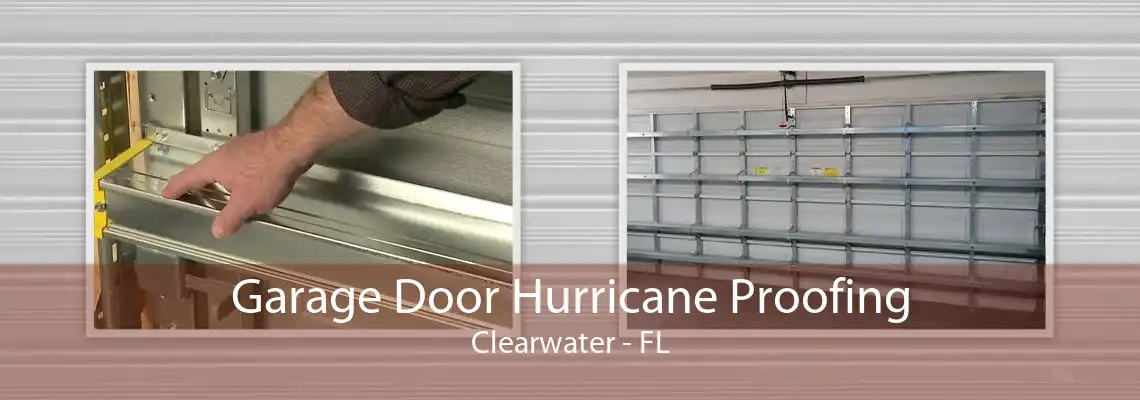 Garage Door Hurricane Proofing Clearwater - FL