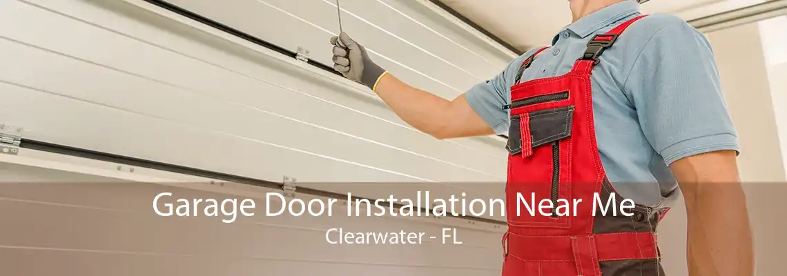 Garage Door Installation Near Me Clearwater - FL