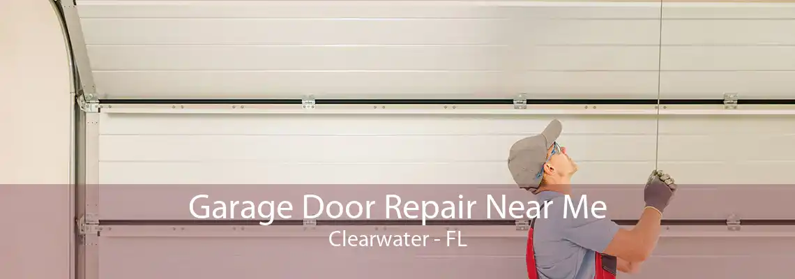 Garage Door Repair Near Me Clearwater - FL