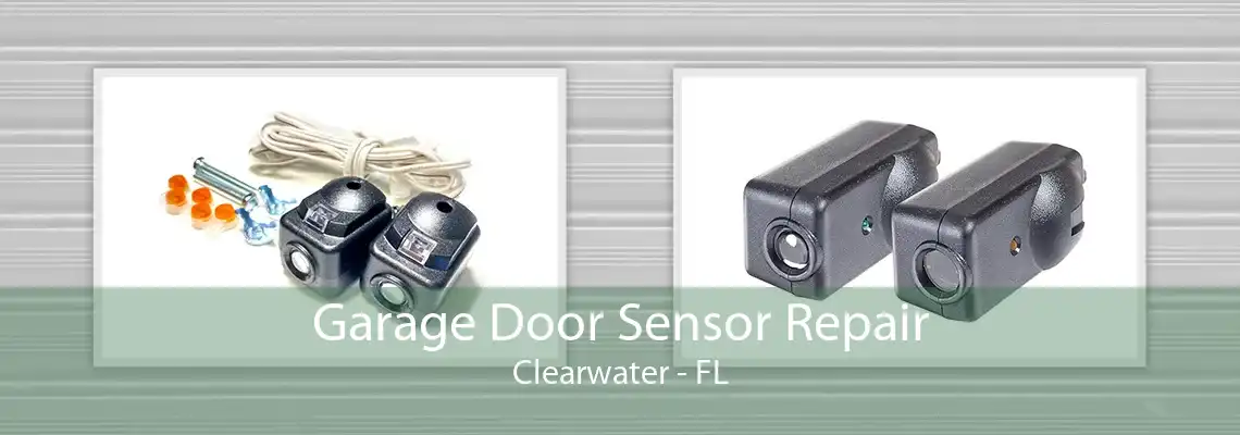 Garage Door Sensor Repair Clearwater - FL