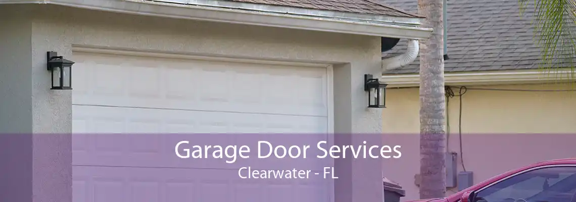 Garage Door Services Clearwater - FL