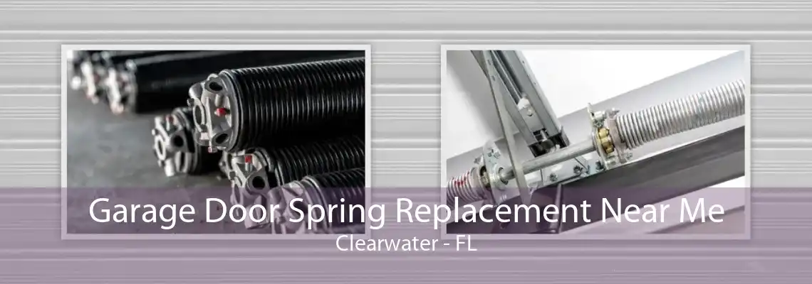 Garage Door Spring Replacement Near Me Clearwater - FL