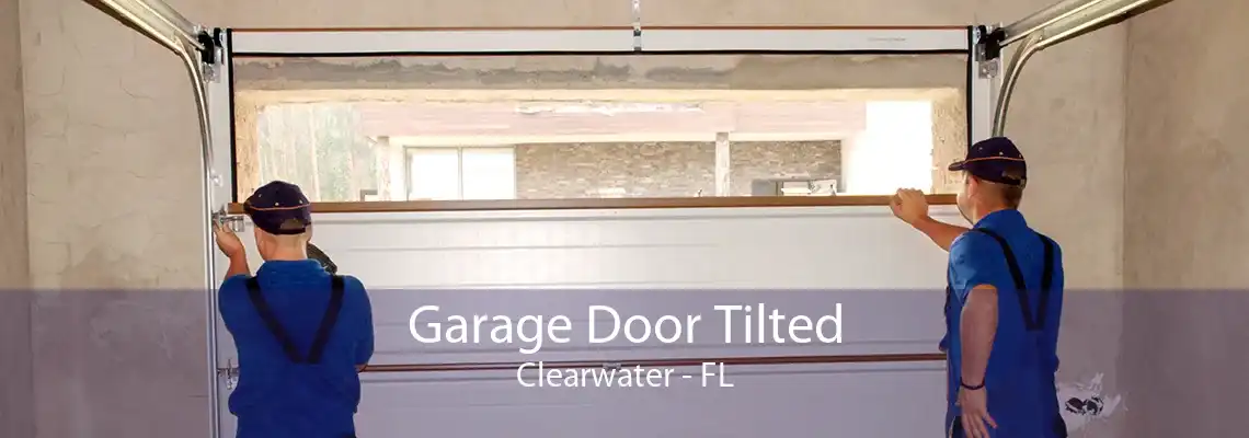 Garage Door Tilted Clearwater - FL