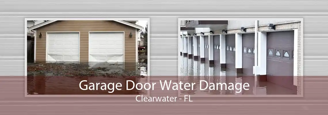 Garage Door Water Damage Clearwater - FL