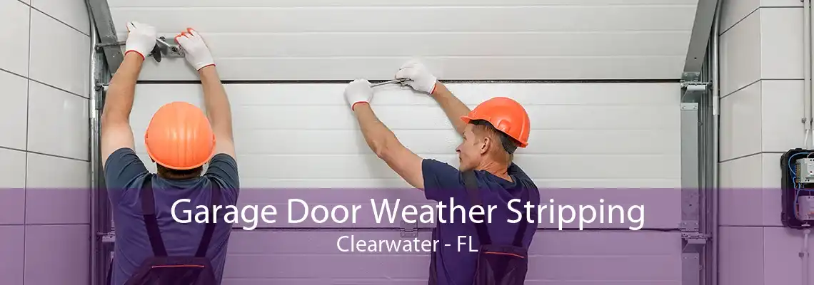 Garage Door Weather Stripping Clearwater - FL