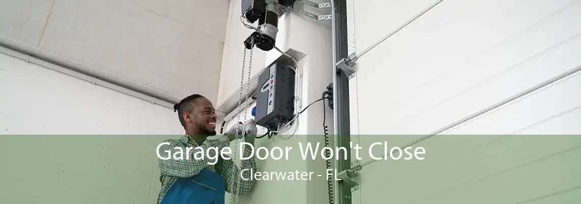 Garage Door Won't Close Clearwater - FL