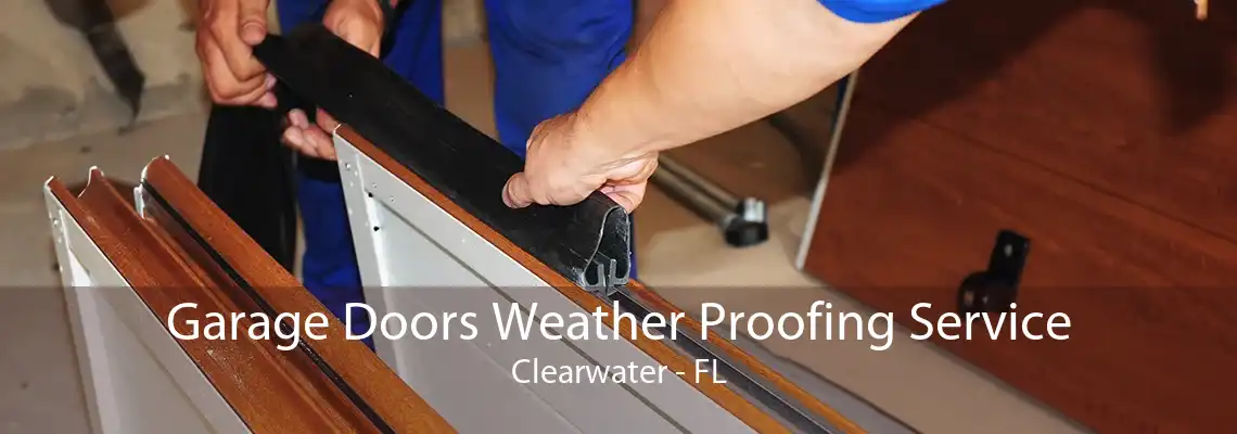 Garage Doors Weather Proofing Service Clearwater - FL