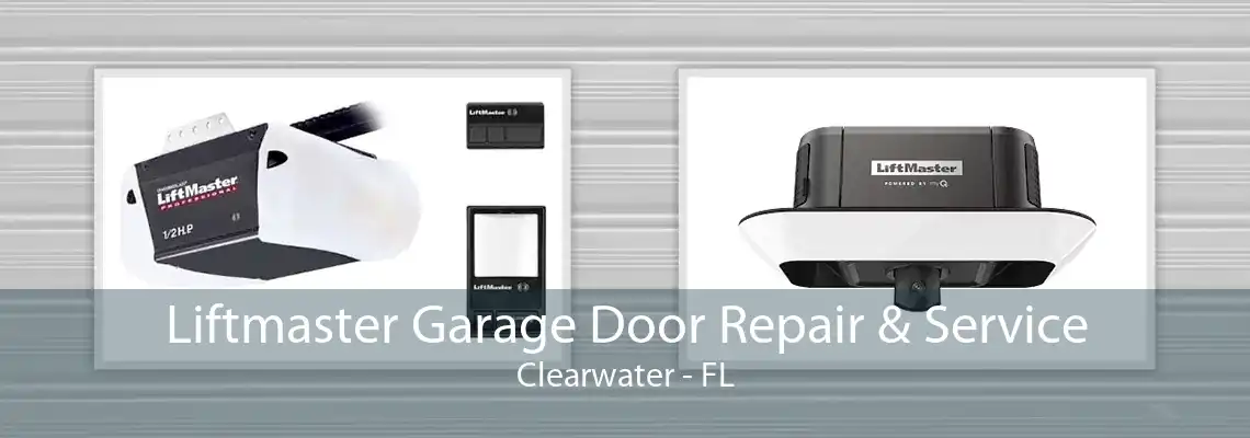 Liftmaster Garage Door Repair & Service Clearwater - FL