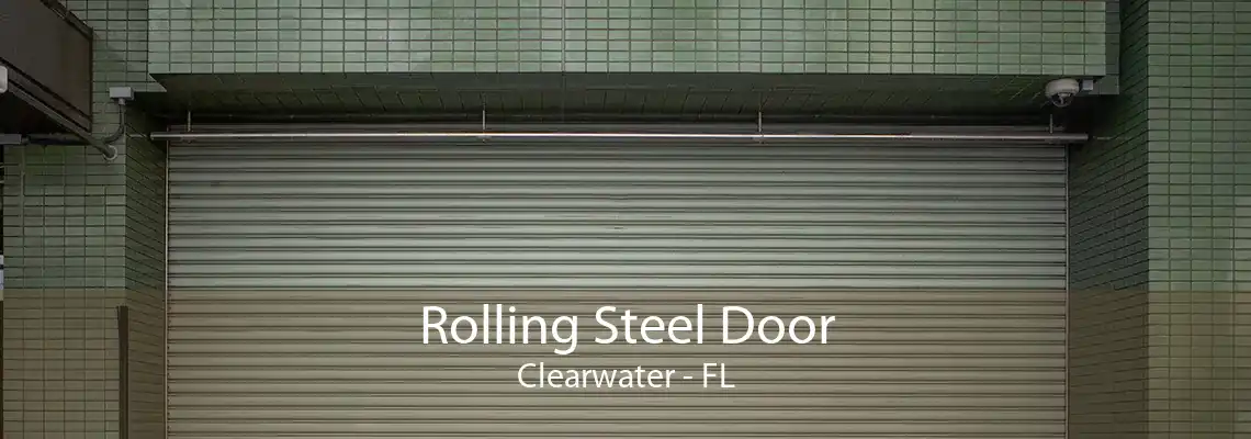 Rolling Steel Door Clearwater - FL