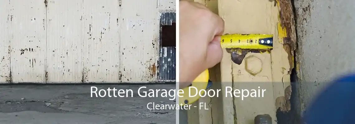 Rotten Garage Door Repair Clearwater - FL