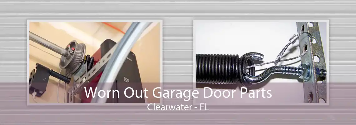 Worn Out Garage Door Parts Clearwater - FL